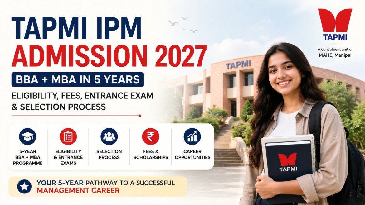 TAPMI IPM Admission 2027: BBA + MBA Eligibility, Fees, Entrance Exam & Selection