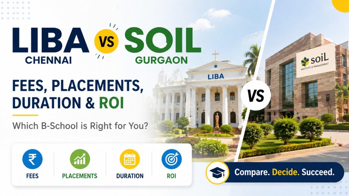 LIBA Chennai vs SOIL Gurgaon: Fees, Placements, Duration and ROI